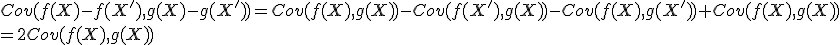 3$Cov(f(X)-f(X'),g(X)-g(X'))=Cov(f(X),g(X))-Cov(f(X'),g(X))-Cov(f(X),g(X'))+Cov(f(X),g(X))
 \\ =2Cov(f(X),g(X))
